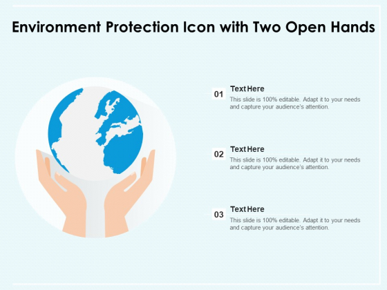 Environment Protection Icon With Two Open Hands Ppt PowerPoint Presentation Ideas Show PDF Environment Protection Icon With Two Open Hands Ppt PowerPoint Presentation Ideas Show PDF