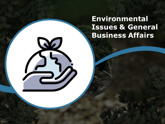 Environmental Issues And General Business Affairs Ppt PowerPoint Presentation Ideas Visual Aids