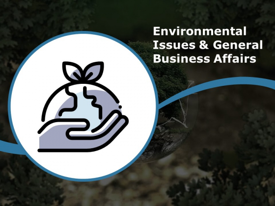 Environmental Issues And General Business Affairs Ppt PowerPoint Presentation Ideas Visual Aids Environmental Issues And General Business Affairs Ppt PowerPoint Presentation Ideas Visual Aids