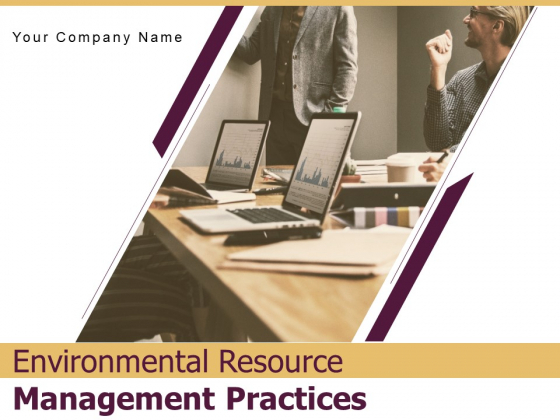 Environmental Resource Management Practices Customers Ppt PowerPoint Presentation Complete Deck