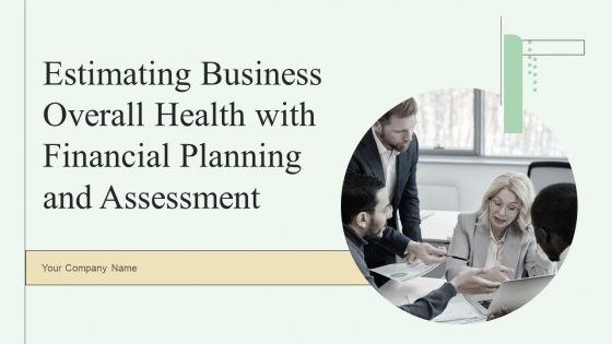Estimating Business Overall Health With Financial Planning And Assessment Ppt PowerPoint Presentation Complete Deck With Slides