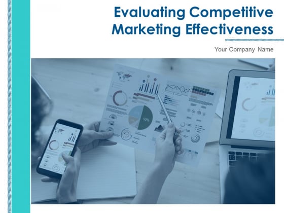 Evaluating Competitive Marketing Effectiveness Ppt PowerPoint Presentation Complete Deck With Slides Evaluating Competitive Marketing Effectiveness Ppt PowerPoint Presentation Complete Deck With Slides