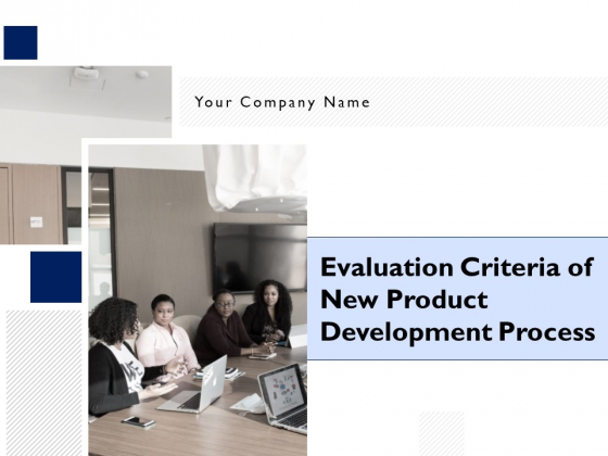 Evaluation Criteria Of New Product Development Process Ppt PowerPoint Presentation Complete Deck With Slides Evaluation Criteria Of New Product Development Process Ppt PowerPoint Presentation Complete Deck With Slides