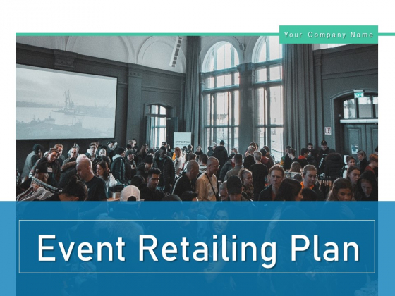 Event Retailing Plan Business Analysis Ppt PowerPoint Presentation Complete Deck Event Retailing Plan Business Analysis Ppt PowerPoint Presentation Complete Deck