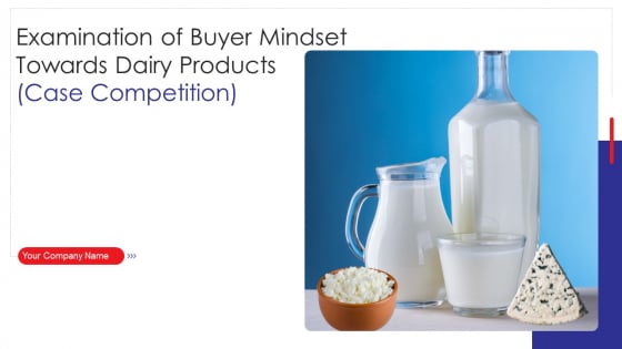 Examination Of Buyer Mindset Towards Dairy Products Case Competition Ppt PowerPoint Presentation Complete Deck With Slides Examination Of Buyer Mindset Towards Dairy Products Case Competition Ppt PowerPoint Presentation Complete Deck With Slides