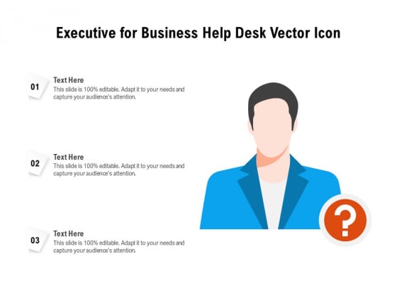 Executive For Business Help Desk Vector Icon Ppt PowerPoint Presentation Gallery Design Ideas PDF