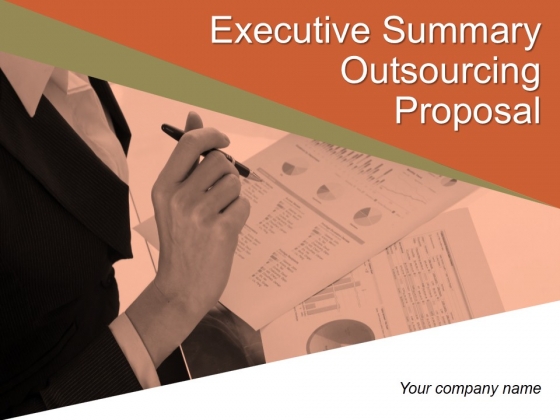 Executive Summary Outsourcing Proposal Ppt PowerPoint Presentation Complete Deck With Slides