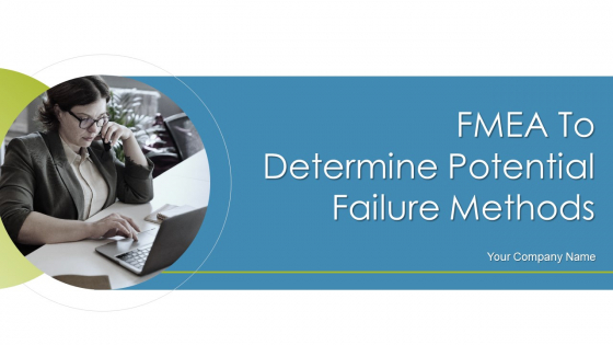 FMEA To Determine Potential Failure Methods Ppt PowerPoint Presentation Complete Deck With Slides