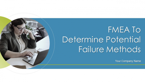 FMEA To Determine Potential Failure Methods Ppt PowerPoint Presentation Complete Deck With Slides FMEA To Determine Potential Failure Methods Ppt PowerPoint Presentation Complete Deck With Slides