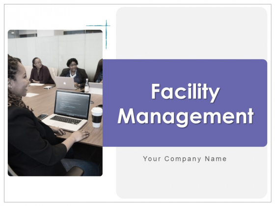 Facility Management Ppt PowerPoint Presentation Complete Deck With Slides Facility Management Ppt PowerPoint Presentation Complete Deck With Slides
