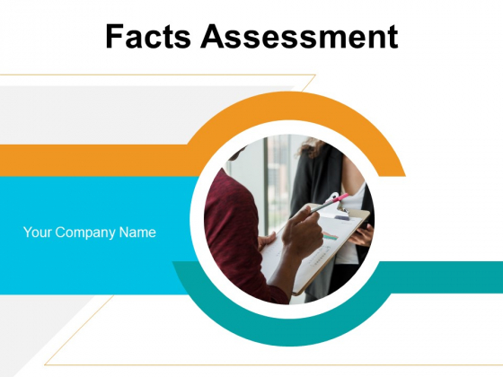 Facts Assessment Ppt PowerPoint Presentation Complete Deck With Slides Facts Assessment Ppt PowerPoint Presentation Complete Deck With Slides