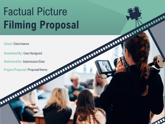 Factual Picture Filming Proposal Ppt PowerPoint Presentation Complete Deck With Slides Factual Picture Filming Proposal Ppt PowerPoint Presentation Complete Deck With Slides