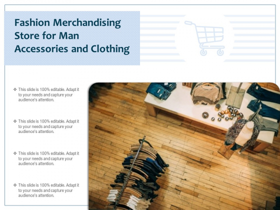 Fashion Merchandising Store For Man Accessories And Clothing Ppt PowerPoint Presentation Show Design Ideas PDF Fashion Merchandising Store For Man Accessories And Clothing Ppt PowerPoint Presentation Show Design Ideas PDF