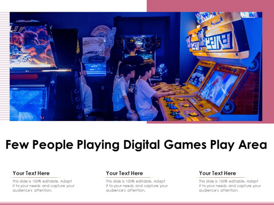 Few People Playing Digital Games Play Area Ppt PowerPoint Presentation File Graphics PDF