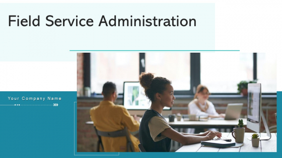 Field Service Administration Planning Mapping Ppt PowerPoint Presentation Complete Deck With Slides Field Service Administration Planning Mapping Ppt PowerPoint Presentation Complete Deck With Slides