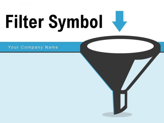 Filter Symbol Dollar Sign Funnel Ppt PowerPoint Presentation Complete Deck Filter Symbol Dollar Sign Funnel Ppt PowerPoint Presentation Complete Deck