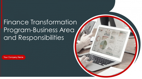 Finance Transformation Program Business Area And Responsibilities Ppt PowerPoint Presentation Complete Deck With Slides
