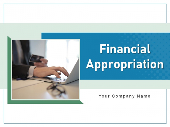 Financial Appropriation Digital Transaction Customer Ppt PowerPoint Presentation Complete Deck Financial Appropriation Digital Transaction Customer Ppt PowerPoint Presentation Complete Deck