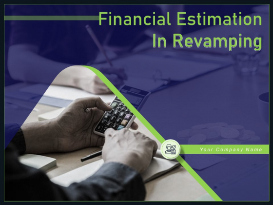Financial Estimation In Revamping Ppt PowerPoint Presentation Complete Deck With Slides Financial Estimation In Revamping Ppt PowerPoint Presentation Complete Deck With Slides