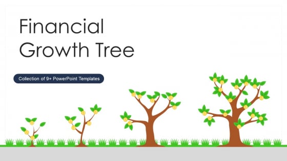Financial Growth Tree Ppt PowerPoint Presentation Complete With Slides