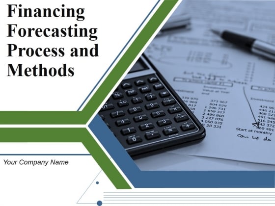 Financing Forecasting Process And Methods Ppt PowerPoint Presentation Complete Deck With Slides