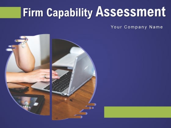 Firm Capability Assessment Ppt PowerPoint Presentation Complete Deck With Slides Firm Capability Assessment Ppt PowerPoint Presentation Complete Deck With Slides