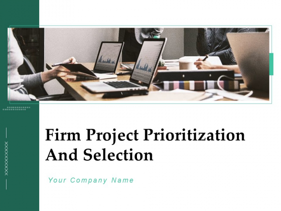 Firm Project Prioritization And Selection Ppt PowerPoint Presentation Complete Deck With Slides Firm Project Prioritization And Selection Ppt PowerPoint Presentation Complete Deck With Slides
