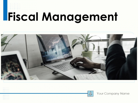 Fiscal Management Ppt PowerPoint Presentation Complete Deck With Slides Fiscal Management Ppt PowerPoint Presentation Complete Deck With Slides