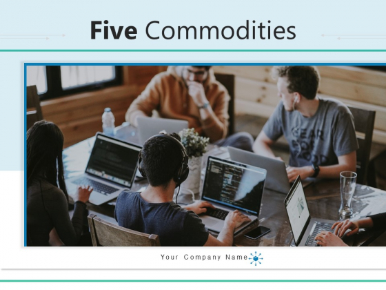 Five Commodities Development Consumer Ppt PowerPoint Presentation Complete Deck Five Commodities Development Consumer Ppt PowerPoint Presentation Complete Deck