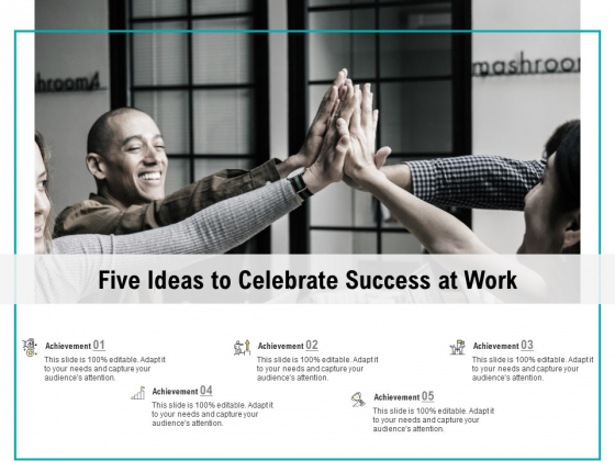 Five Ideas To Celebrate Success At Work Ppt PowerPoint Presentation Styles Shapes Five Ideas To Celebrate Success At Work Ppt PowerPoint Presentation Styles Shapes