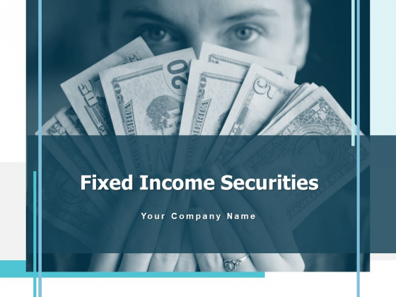 Fixed Income Securities Ppt PowerPoint Presentation Complete Deck With Slides