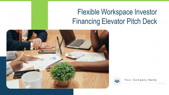 Flexible Workspace Investor Financing Elevator Pitch Deck Ppt PowerPoint Presentation Complete With Slides Flexible Workspace Investor Financing Elevator Pitch Deck Ppt PowerPoint Presentation Complete With Slides