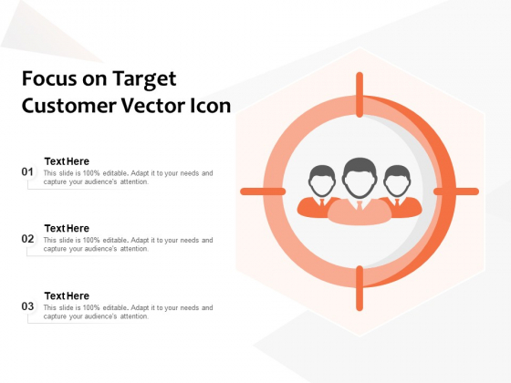 Focus On Target Customer Vector Icon Ppt PowerPoint Presentation Show Examples PDF Focus On Target Customer Vector Icon Ppt PowerPoint Presentation Show Examples PDF