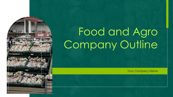 Food And Agro Company Outline Ppt PowerPoint Presentation Complete Deck With Slides