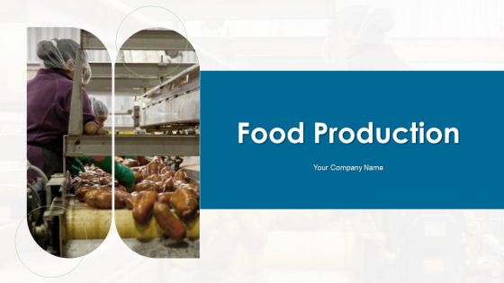 Food Production Ppt PowerPoint Presentation Complete Deck With Slides