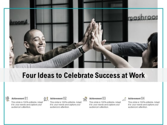 Four Ideas To Celebrate Success At Work Ppt PowerPoint Presentation Outline Model Four Ideas To Celebrate Success At Work Ppt PowerPoint Presentation Outline Model
