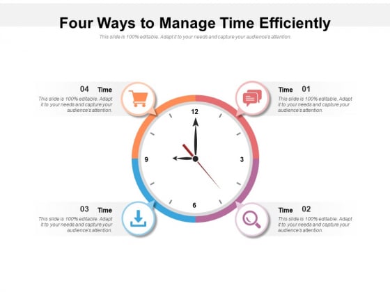 Four Ways To Manage Time Efficiently Ppt Powerpoint Presentation Outline Pictures Four Ways To Manage Time Efficiently Ppt Powerpoint Presentation Outline Pictures