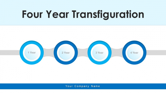 Four Year Transfiguration Strategy Legacy Ppt PowerPoint Presentation Complete Deck With Slides Four Year Transfiguration Strategy Legacy Ppt PowerPoint Presentation Complete Deck With Slides