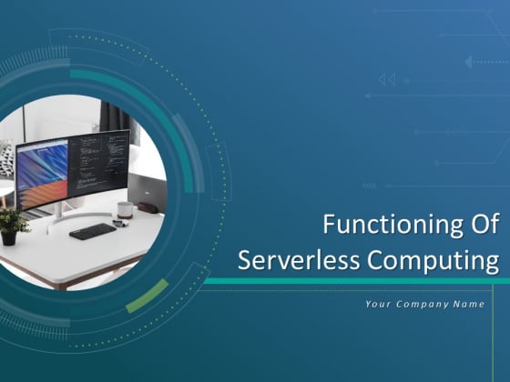 Functioning Of Serverless Computing Ppt PowerPoint Presentation Complete Deck With Slides Functioning Of Serverless Computing Ppt PowerPoint Presentation Complete Deck With Slides