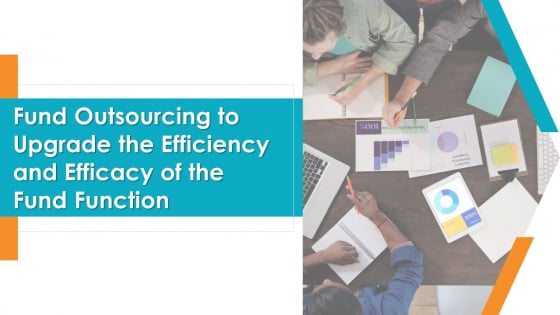 Fund Outsourcing To Upgrade The Efficiency And Efficacy Of The Fund Function Ppt PowerPoint Presentation Complete Deck With Slides Fund Outsourcing To Upgrade The Efficiency And Efficacy Of The Fund Function Ppt PowerPoint Presentation Complete Deck With Slides