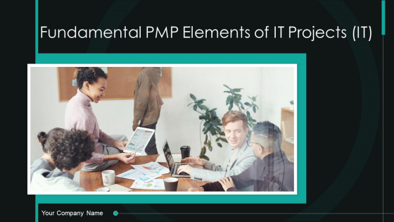 Fundamental PMP Elements Of IT Projects IT Ppt PowerPoint Presentation Complete Deck With Slides