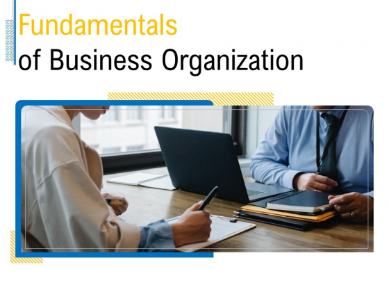Fundamentals Of Business Organization Ppt PowerPoint Presentation Complete Deck With Slides Fundamentals Of Business Organization Ppt PowerPoint Presentation Complete Deck With Slides