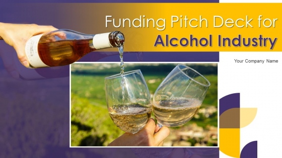 Funding Pitch Deck For Alcohol Industry Ppt PowerPoint Presentation Complete Deck With Slides