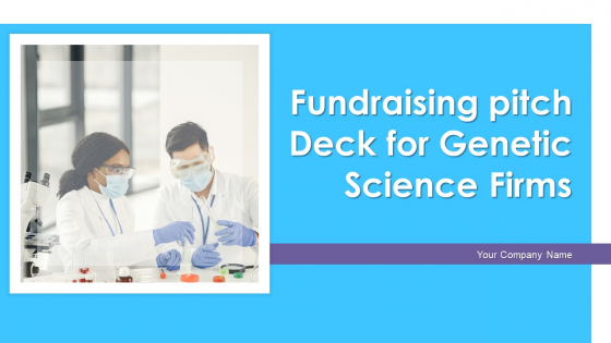 Fundraising Pitch Deck For Genetic Science Firms Ppt PowerPoint Presentation Complete Deck With Slides
