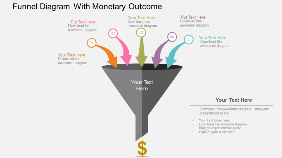 Funnel Diagram With Monetary Outcome Powerpoint Templates