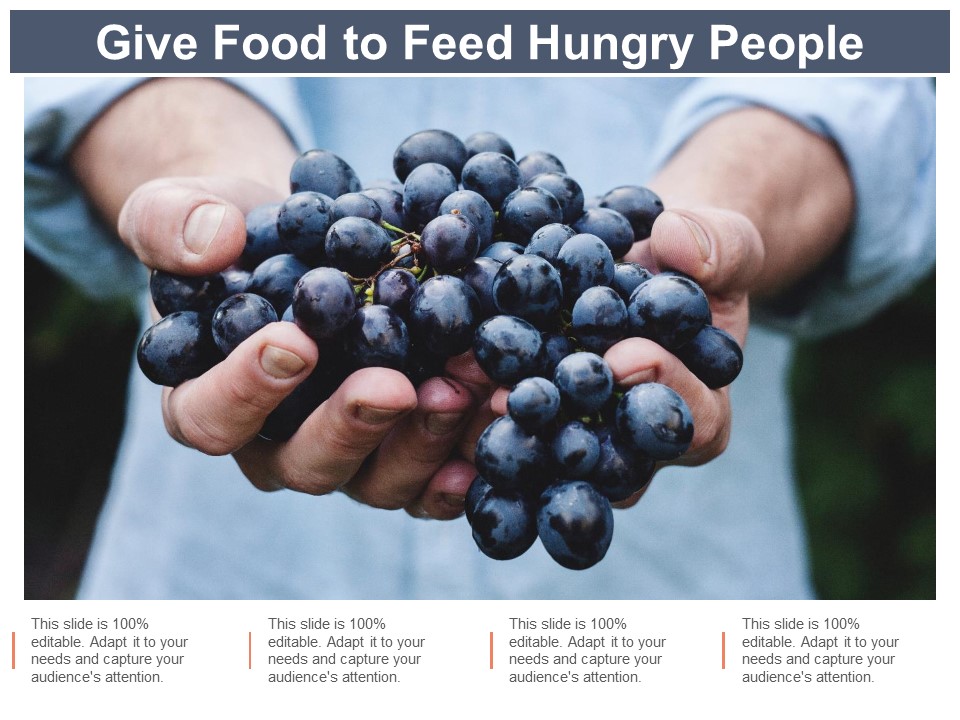 Give Food To Feed Hungry People Ppt Powerpoint Presentation Topics
