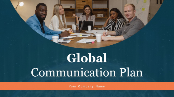 Global Communication Plan Ppt PowerPoint Presentation Complete Deck With Slides