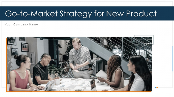Go To Market Strategy For New Product Ppt PowerPoint Presentation Complete Deck With Slides Go To Market Strategy For New Product Ppt PowerPoint Presentation Complete Deck With Slides