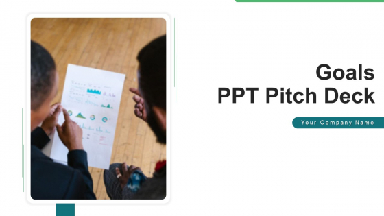 Goals PPT Pitch Deck Ppt PowerPoint Presentation Complete With Slides