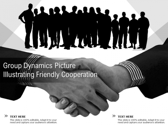 Group Dynamics Picture Illustrating Friendly Cooperation Ppt PowerPoint Presentation Inspiration Example Topics PDF